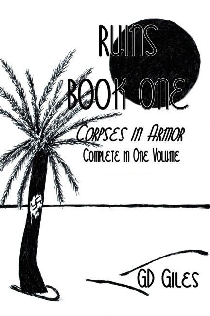Ruins, Book One: Corpses in Armor, Complete in One Volume