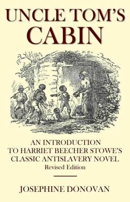 Uncle Toms Cabin: An Introduction to Harriett Beecher Stowes Classic Antislavery Novel