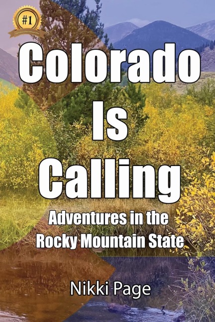 Colorado Is Calling: Adventures in the Rocky Mountain State