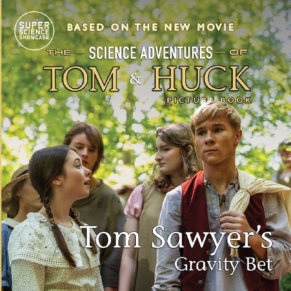 Tom Sawyers Gravity Bet: The Science Adventures of Tom & Huck (Super Science Showcase)