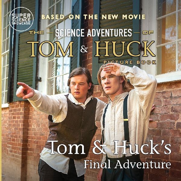 Tom & Hucks Final Adventure: The Science Adventures of Tom & Huck (Super Science Showcase): The Science Adventures of Tom & Huck (Super Science Showcase)