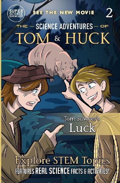 Tom Sawyers Luck (Book 2): The Science Adventures of Tom & Huck (Super Science Showcase)