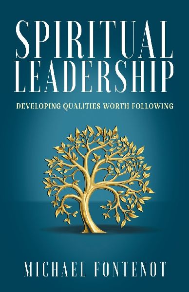 Spiritual Leadership: Developing Qualities Worth Following
