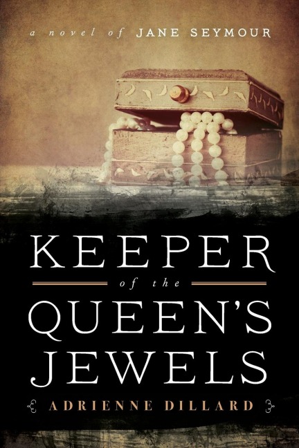 Keeper of the Queens Jewels: A Novel of Jane Seymour