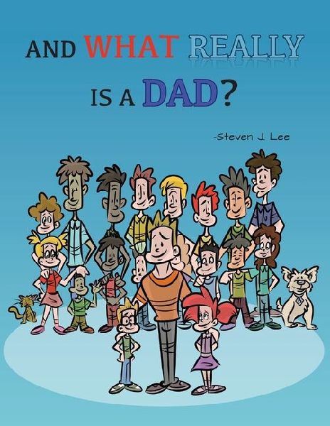 And What Really Is A Dad?