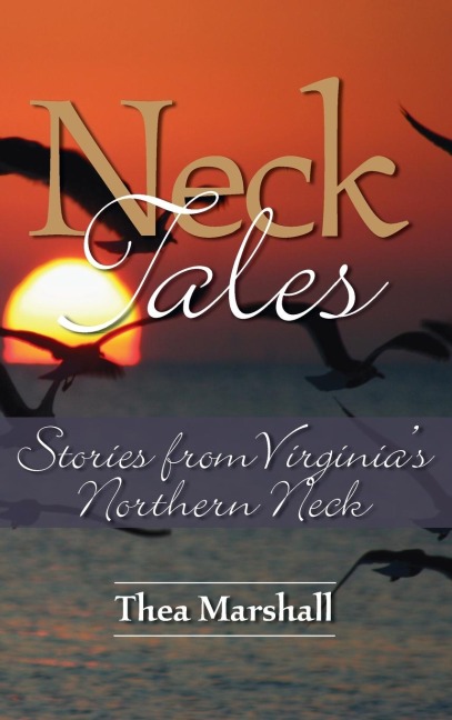 Neck Tales: Stories from Virginias Northern Neck