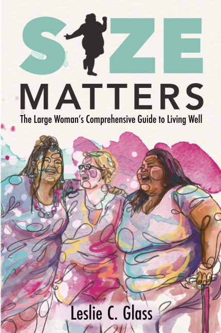 Size Matters: The Large Woman's Comprehensive Guide to Living Well