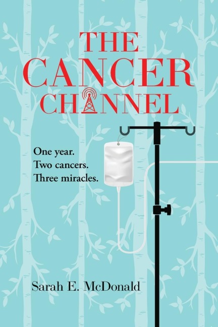 The Cancer Channel: One year.  Two cancers.  Three miracles.