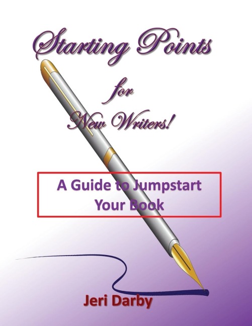 Starting Points for New Writers!: A Guide to Jumpstart Your Book