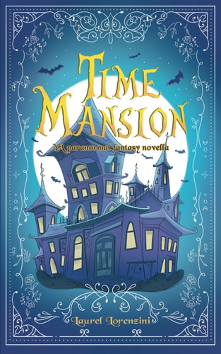 Time Mansion YA Paranormal Fantasy Novella