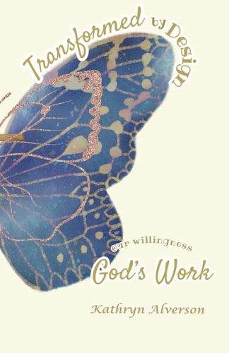Transformed by Design Our Willingness God's Work