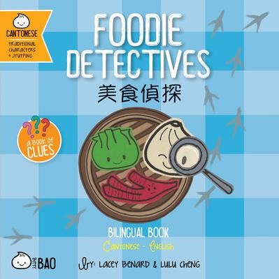 Foodie Detectives (Cantonese-English Version): A Bilingual Book in English and Cantonese with Traditional Characters and Jyutping