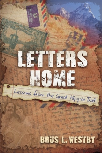 Letters Home Lessons from the Great Hippie Trail
