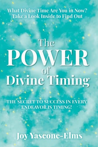 The Power of Divine Timing The Secret to Success in Every Endeavor Is Timing
