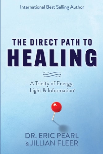 The Direct Path to Healing A Trinity of Energy, Light & Information