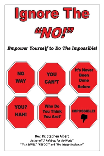Ignore the NO! Empower Yourself to Do the Impossible!