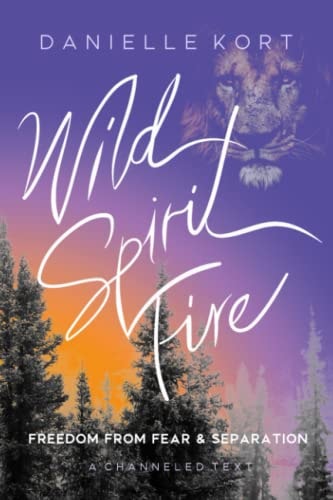Wild Spirit Fire Freedom from Fear and Separation