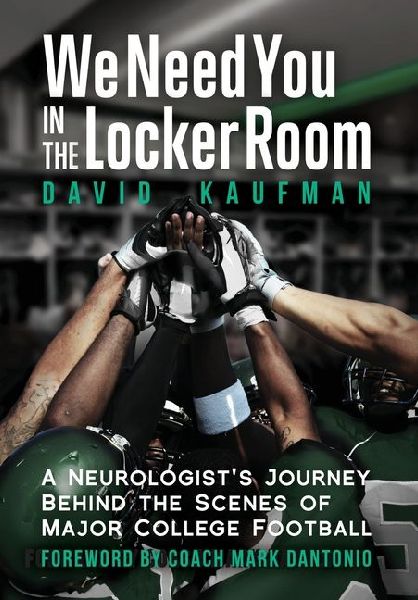We Need You in the Locker Room: A Neurologists Journey Behind the Scenes of Major College Football
