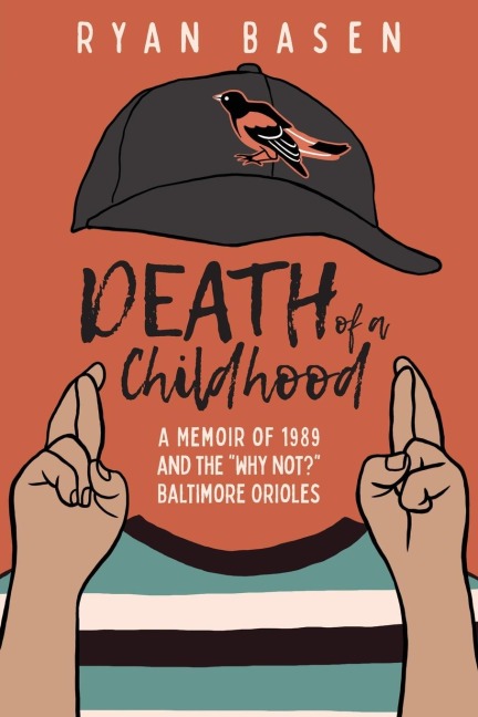 Death of a Childhood: A Memoir of 1989 and the Why Not? Baltimore Orioles