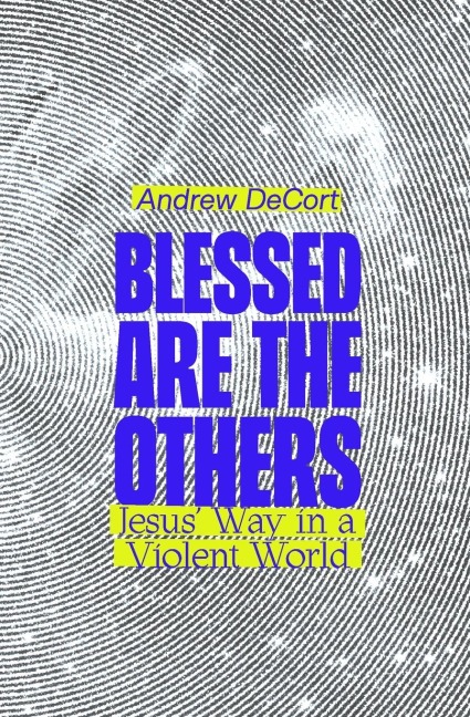 Blessed Are the Others: Jesus Way in a Violent World