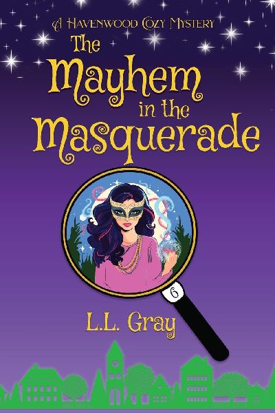The Mayhem at the Masquerade: A Havenwood Cozy Mystery
