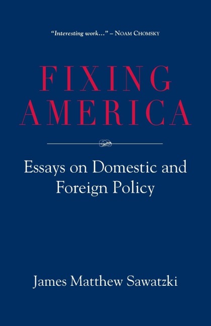 Fixing America: Essays on Domestic and Foreign Policy