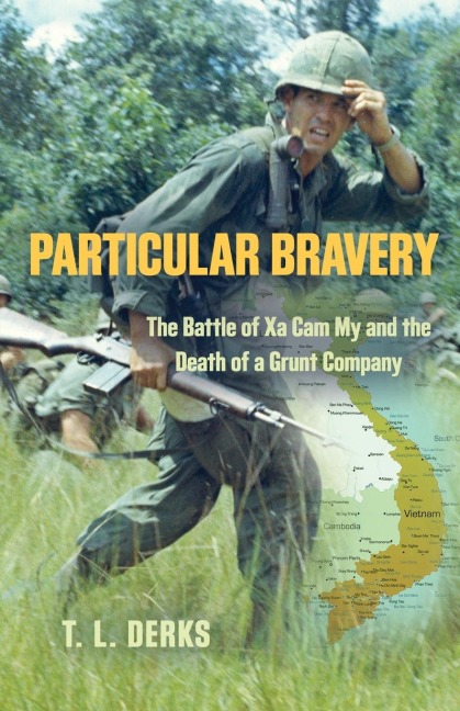 PARTICULAR BRAVERY: The Battle of Xa Cam My and the Death of a Grunt Company