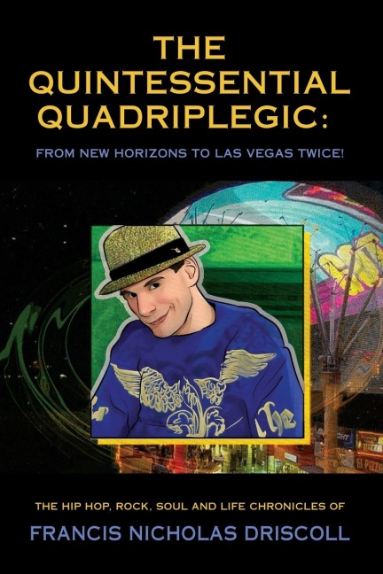 THE QUINTESSENTIAL QUADRIPLEGIC: FROM NEW HORIZONS TO LAS VEGAS TWICE!