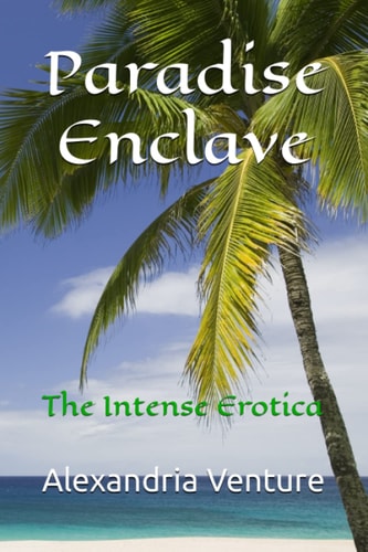 Paradise Enclave The Intense Erotica