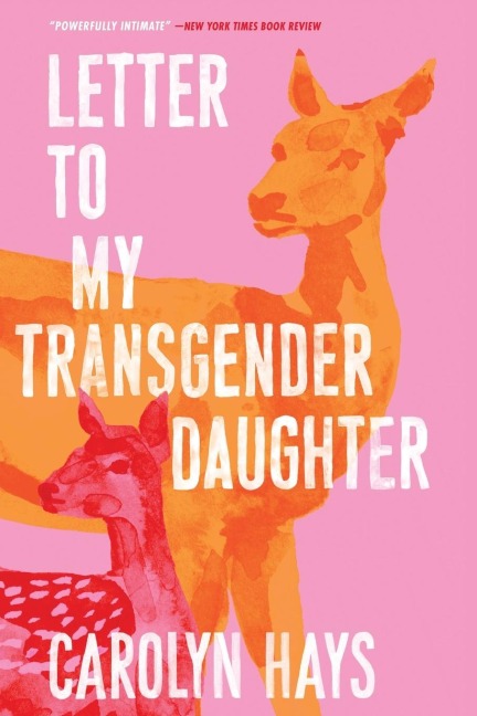Letter to My Transgender Daughter: A Girlhood