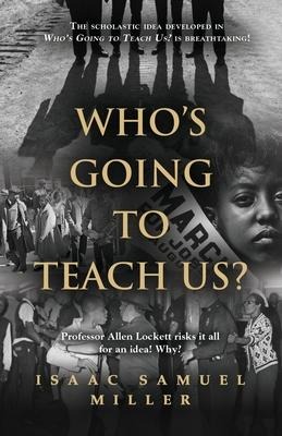 Whos Going to Teach Us?