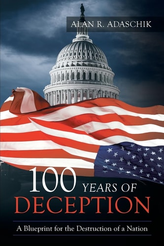 100 Years of Deception A Blueprint for the Destruction of a Nation