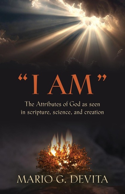 I AM: The Attributes of God Seen in Scripture, Science and Creation