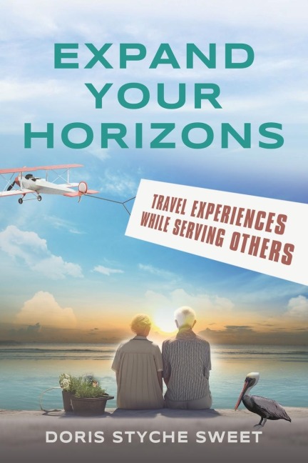 EXPAND YOUR HORIZONS: Travel Experiences While Serving Others