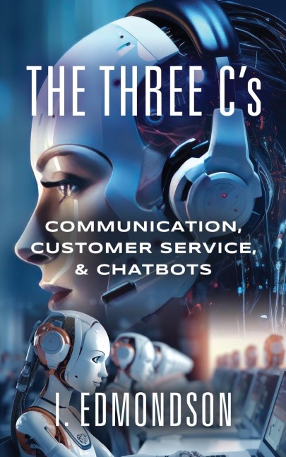 The Three Cs: Communication, Customer Service, & Chatbots