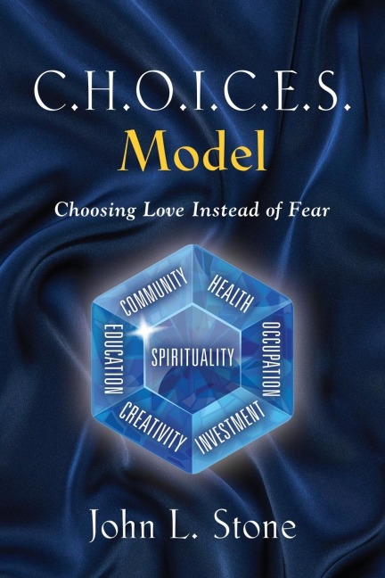 C.H.O.I.C.E.S. Model: Choosing Love Instead of Fear