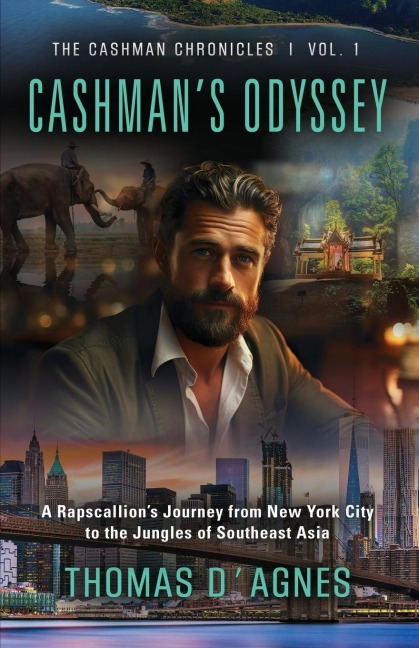Cashmans Odyssey: A Rapscallions Journey from New York City to the Jungles of Southeast Asia