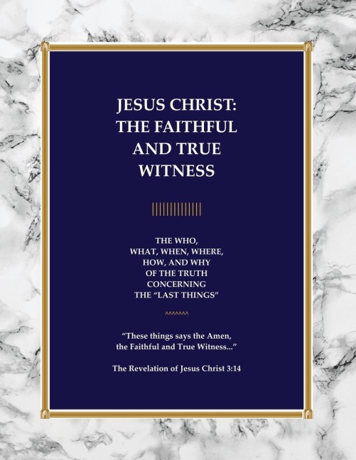 JESUS CHRIST: THE FAITHFUL AND TRUE WITNESS