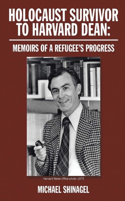 Holocaust Survivor to Harvard Dean: Memoirs of a refugees progress