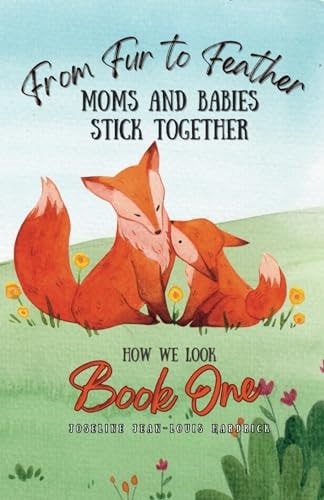 From Fur to Feather - Moms and Babies Stick Together Book One - How We Look