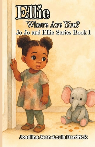Ellie, Where Are You? Book 1 - Jo Jo and Ellie Series