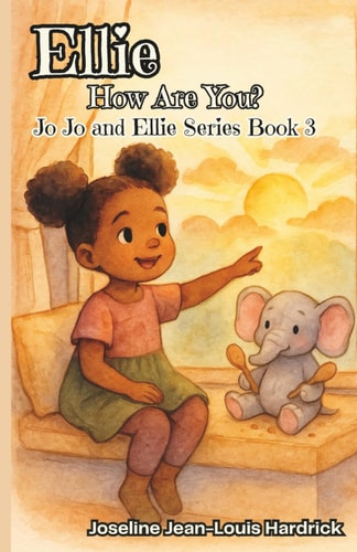 Ellie, How Are You? Book 3 - Jo Jo and Ellie Series