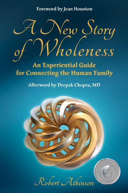 A New Story of Wholeness: An Experiential Guide for Connecting the Human Family