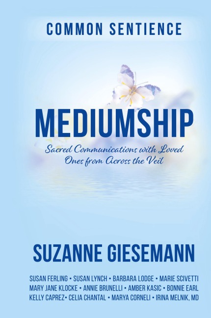 Mediumship: Sacred Communications with Loved Ones from Across the Veil
