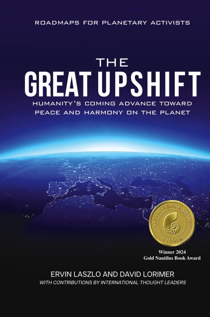 The Great Upshift: Humanitys Coming Advance Toward Peace and Harmony on the Planet