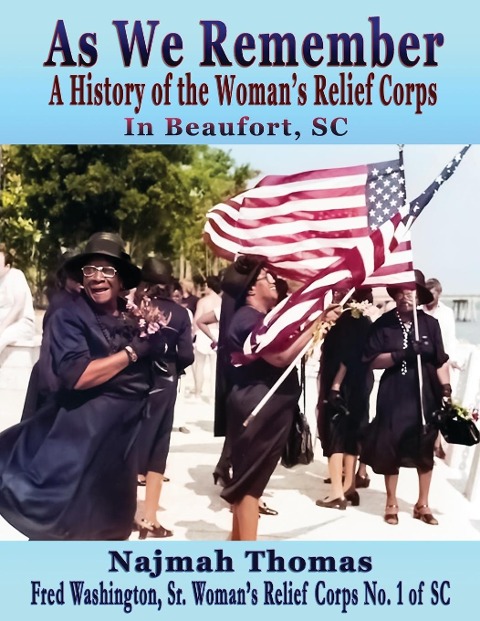 As We Remember: A History of the Womans Relief Corps in Beaufort, SC