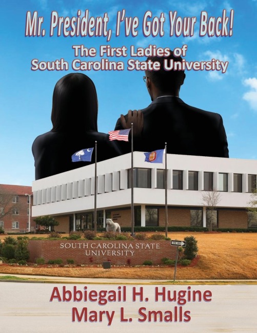 Mr. President, Ive Got Your Back!: The First Ladies of South Carolina State University