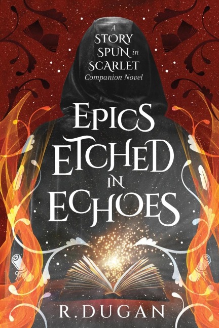 Epics Etched in Echoes: A STORY SPUN IN SCARLET Companion Novel