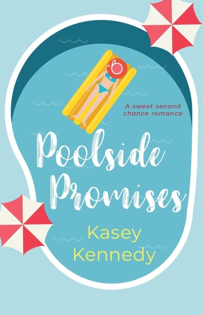 Poolside Promises: A Sweet, Second Chance Romance