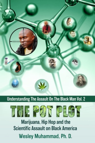 The Pot Plot Marijuana, Hip Hop and the Scientific Assault on Black America